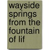 Wayside Springs From The Fountain Of Lif door Theodore Ledyard Cuyler