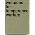 Weapons For Temperance Warfare