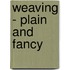 Weaving - Plain And Fancy