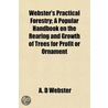 Webster's Practical Forestry; A Popular by A. D (Horticulture Research International) Webster