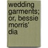 Wedding Garments; Or, Bessie Morris' Dia