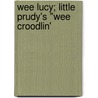 Wee Lucy; Little Prudy's "Wee Croodlin' door Sophie May
