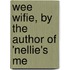 Wee Wifie, By The Author Of 'Nellie's Me