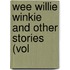 Wee Willie Winkie And Other Stories (Vol