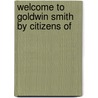 Welcome To Goldwin Smith By Citizens Of door Unknown Author