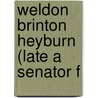 Weldon Brinton Heyburn (Late A Senator F door 3d Session United States 63d Congress