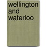 Wellington And Waterloo by G.W. Redway