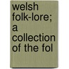 Welsh Folk-Lore; A Collection Of The Fol by Elias Owen