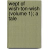 Wept of Wish-Ton-Wish (Volume 1); A Tale door James Fennimore Cooper