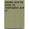 Wesley And His Work; Or, Methodism And M door Warren Akin Candler