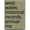 West Wales Historical Records. Annual Ma door Historical Society of West Wales