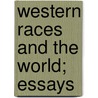 Western Races And The World; Essays by Francis Sydney Marvin