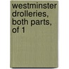 Westminster Drolleries, Both Parts, Of 1 door Joseph Woodfall Ebsworth