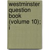 Westminster Question Book (Volume 10); I by Presbyterian Church in Publication