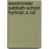 Westminster Sabbath-School Hymnal; A Col door John Welsh Dulles