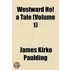 Westward Ho! A Tale (Volume 1)