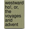 Westward Ho!, Or, The Voyages And Advent by Charles Kingsley