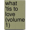 What 'Tis To Love (Volume 1) door A.M. Donelan