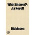 What Answer?; : [A Novel]