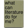 What Can Literature Do For Me? door Wilber Smith