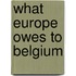What Europe Owes To Belgium