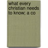 What Every Christian Needs To Know; A Co door Howard Walter Pope