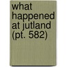 What Happened At Jutland (Pt. 582) door Charles Clifford Gill