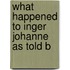 What Happened To Inger Johanne As Told B