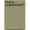 What Is Establishment? by John Sherren Brewer