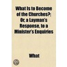 What Is To Become Of The Churches?; Or by What