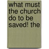 What Must The Church Do To Be Saved! The by Paris Marion Simms