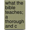 What The Bible Teaches; A Thorough And C door Torrey