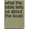 What The Bible Tells Us About The Locati by Jacob V. Little