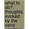 What To Do?. Thoughts Evoked By The Cens door Leo Tolstoy