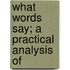 What Words Say; A Practical Analysis Of
