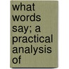 What Words Say; A Practical Analysis Of door John Kennedy