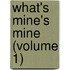 What's Mine's Mine (Volume 1)