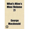 What's Mine's Mine (Volume 2) door MacDonald George MacDonald