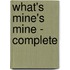 What's Mine's Mine - Complete