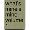 What's Mine's Mine - Volume 1 door MacDonald George MacDonald