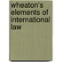 Wheaton's Elements Of International Law