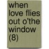 When Love Flies Out O'The Window (8)