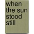 When The Sun Stood Still