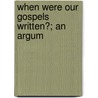 When Were Our Gospels Written?; An Argum door Constantin Von Tischendorf