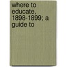 Where To Educate, 1898-1899; A Guide To door Grace Powers Thomas