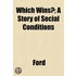 Which Wins?; A Story Of Social Condition