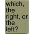 Which, The Right, Or The Left?