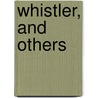 Whistler, And Others by Sir Frederick Wedmore