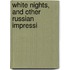 White Nights, And Other Russian Impressi
