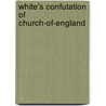 White's Confutation Of Church-Of-England door Alexander White